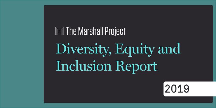 The Marshall Project: Diversity, Equity and Inclusion Report | 2019