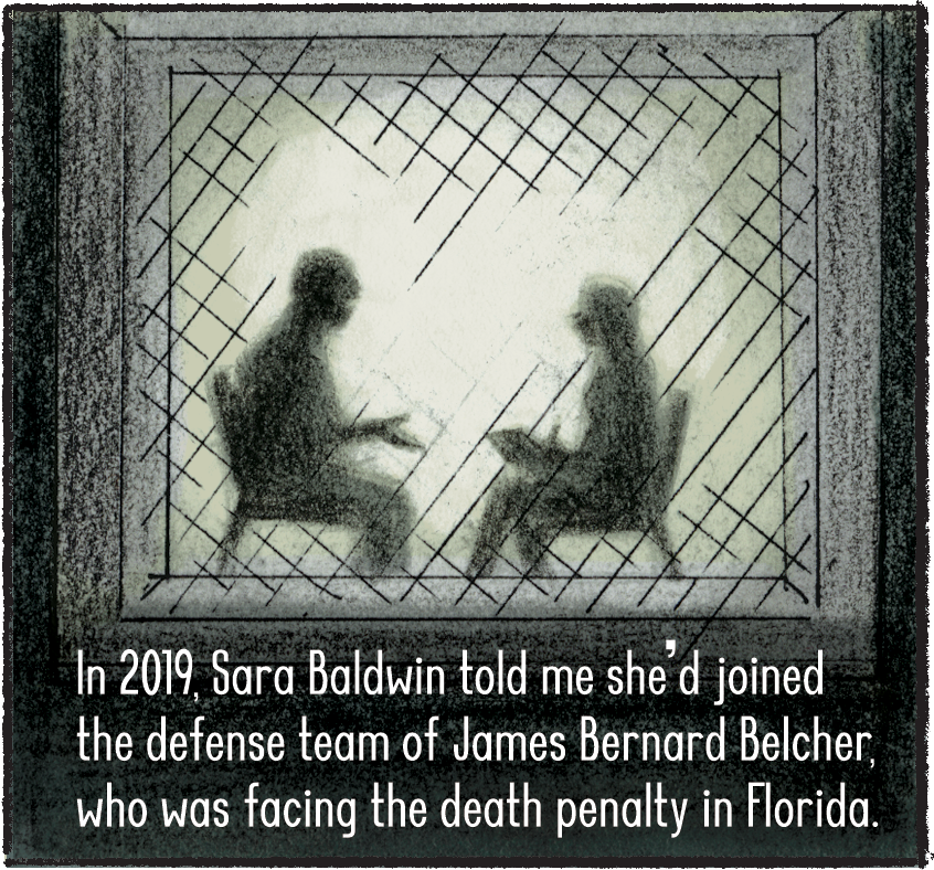 The silhouettes of James Bernard Belcher, sitting in a chair on the left, and Sara Baldwin, sitting on the right, as seen through the window of a door inside prison. In 2019, Baldwin told me, Maurice Chammah at The Marshall Project, that she’d joined Belcher’s defense team. He was facing the death penalty in Florida.