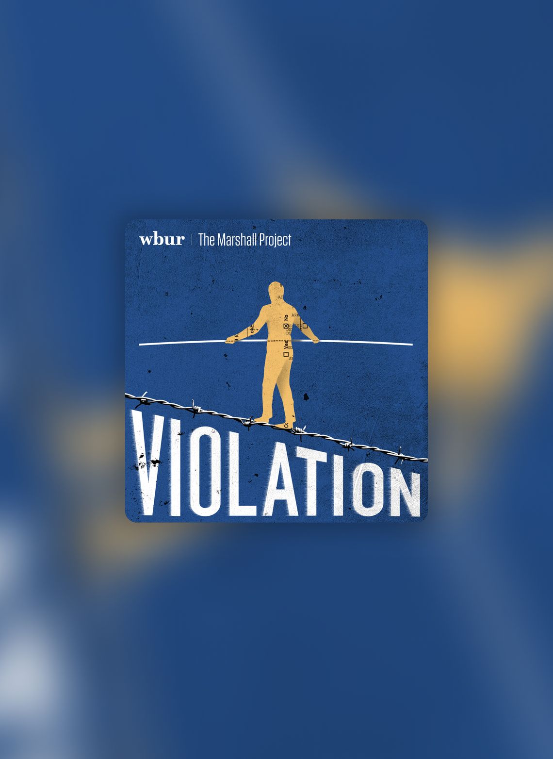 A podcast logo set atop a blurry blue and yellow background. In the logo, a yellow figure balances on top of a tightrope made out of barbed wire. Below, in all caps: “Violation.”