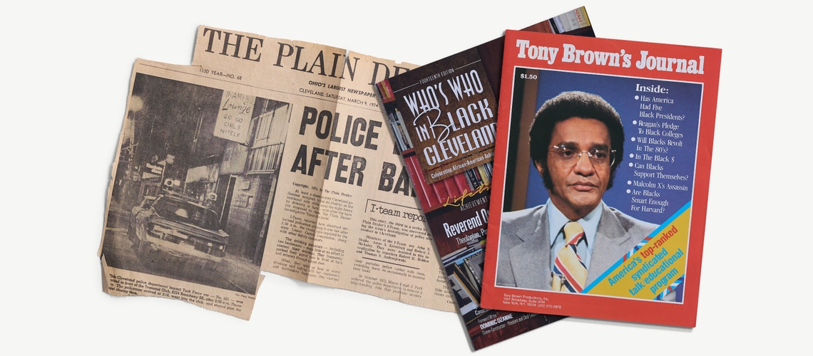 From left, a Plain Dealer newspaper clipping from 1974 about Cleveland police misconduct; a magazine titled “Who’s Who in Black Cleveland”; and a magazine titled “Tony Brown’s Journal.” The cover reads: “Has America had Five Black Presidents? Reagan’s Pledge to Black Colleges. Will Blacks Revolt in the 80’s?”