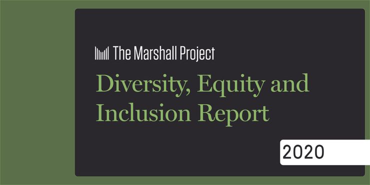 The Marshall Project: Diversity, Equity and Inclusion Report | 2020