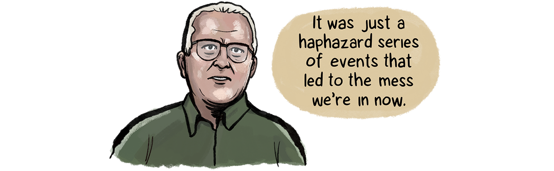 Hansen, a White man with white hair and glasses, says, “It was just a haphazard series of events that led to the mess we’re in now.”