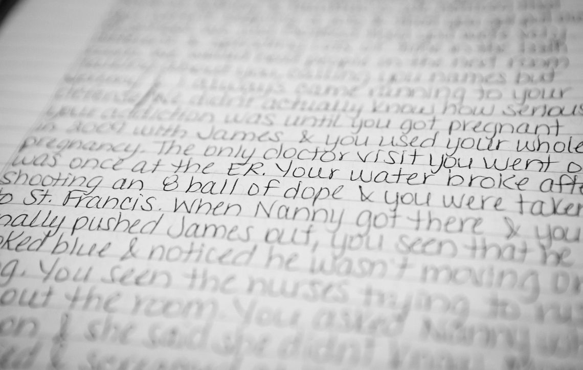 "Your water broke after shooting an eight ball of dope and you were taken to St. Francis. When Nanny got there and you finally pushed James out, you seen that he looked blue and noticed he wasn't moving." In her "impact letter", Tera recounts the birth of her third son, James, now 7. 