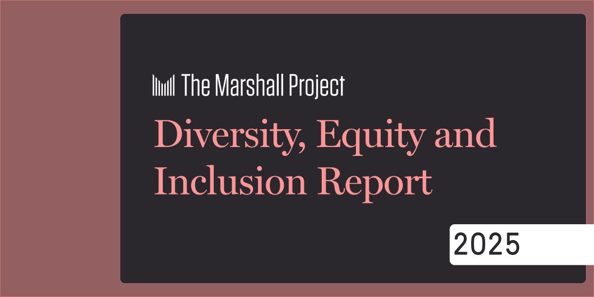 The Marshall Project: Diversity, Equity and Inclusion, 2025