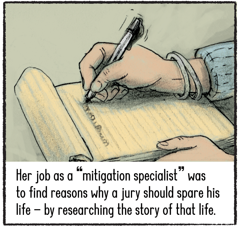 Baldwin’s hand, holding a pen, is writing on a yellow notepad. Her job as a “mitigation specialist” was to find reasons why a jury should spare his life — by researching the story of that life.