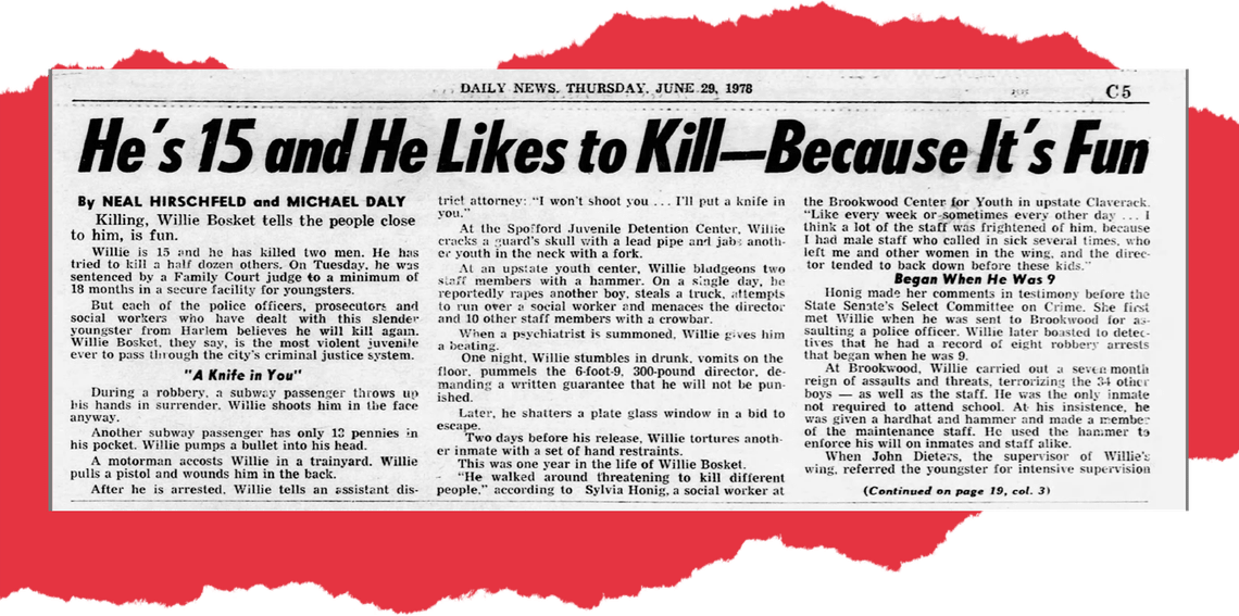 The New York Daily News wrote a story about 15-year-old Willie Bosket, who killed two people on the subway, in 1978. 