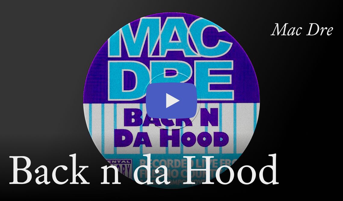 Click to hear Mac Dre’s song “Back n da Hood” on our website