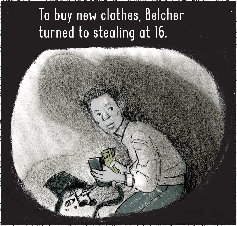 To buy new clothes, Belcher turned to stealing at 16. A young Belcher is depicted taking money from a wallet, a discarded purse and items inside of it strewn about the floor.