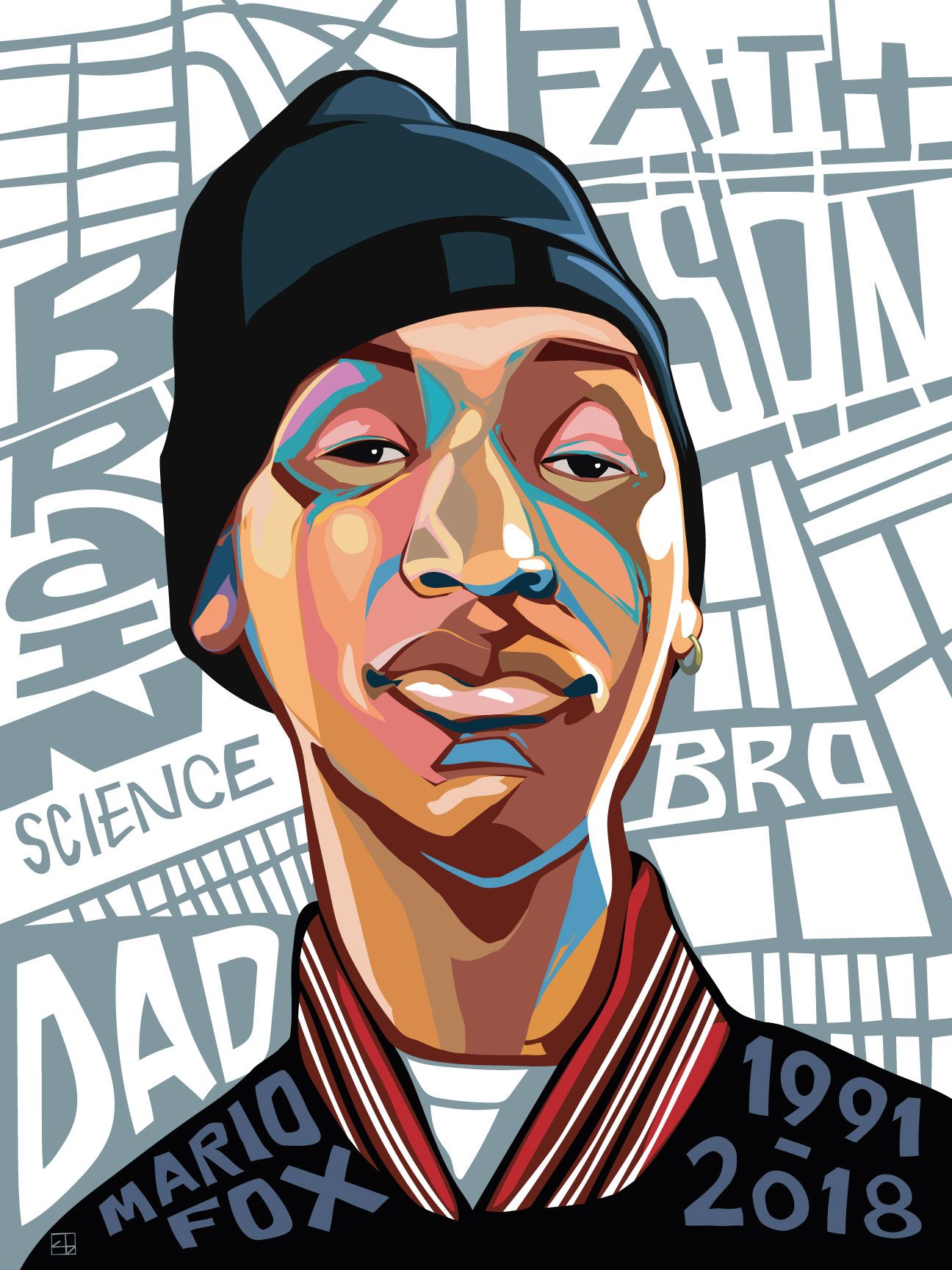 A portrait of a young Black man named Mario Fox looking at the viewer. He’s wearing a black knit cap and a black jacket with a red and white striped collar. Framing his face is a street grid-like background where the words “Brain”, “Science”, “Dad”, “Bro”, “Son”, and “Faith”, are incorporated into the city blocks. On his left shoulder is written 1991-2018, the years of his birth and death respectively. 