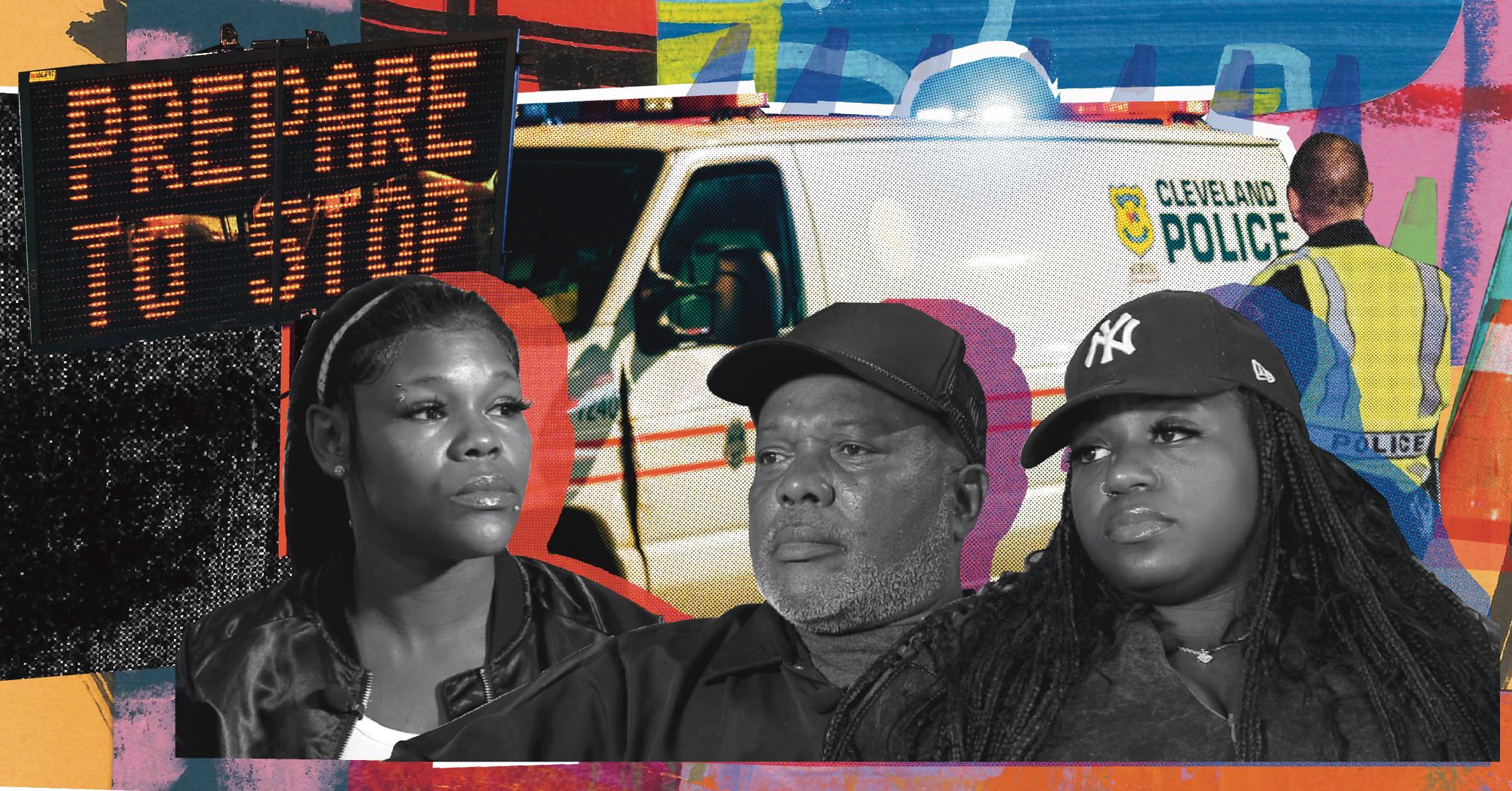 A photo collage shows, from left, Vanika Burks, a Black woman with a bomber jacket; Cornelius Love, a Black man with a plain baseball cap; and Asia Barton, a Black woman wearing a New York Yankees cap, all in grayscale tones, at the bottom of the frame. Behind them are a digital sign that reads “Prepare to Stop,” a white Cleveland Police truck and a man facing away from the viewer in a yellow vest that reads “Police” on the back.